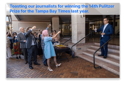 Toasting our journalists for wining the 14th Pulitzer Prize for the Tampa Bay Times last year.